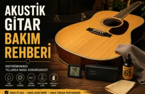 Akustik Gitar Temizlik ve Bakım Rehberi