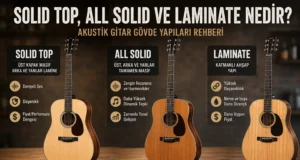 Akustik Gitarda Masif ve Lamine Gövde Rehberi Akustik Gitarda Masif ve Lamine Gövde Rehberi