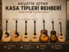 Akustik Gitar Kasa Tipleri Rehberi: Hangi Gövde Tipi Size Uygun?