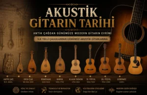 Akustik Gitarın Tarihi: Antik Çağdan Günümüze Modern Gitarın Evrimi Akustik Gitarın Tarihi: Antik Çağdan Günümüze Modern Gitarın Evrimi
