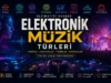 Elektronik Müzik Türleri Rehberi 2026: House, Techno, Trance, Psytrance ve Daha Fazlası Elektronik Müzik Türleri Rehberi 2026: House, Techno, Trance, Psytrance ve Daha Fazlası