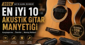 En İyi 10 Akustik Gitar Manyetiği (2026)