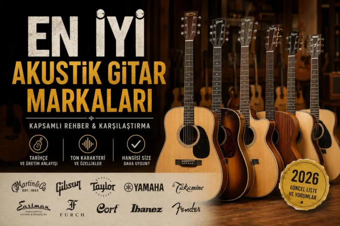 En İyi Akustik Gitar Markaları (2026) | Kapsamlı Marka Rehberi