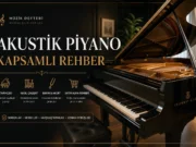 Akustik Piyano Rehberi: Türleri, Çalışma Prensibi, Markaları ve Satın Alma Rehberi (2026) Akustik Piyano Rehberi: Türleri, Çalışma Prensibi, Markaları ve Satın Alma Rehberi (2026)