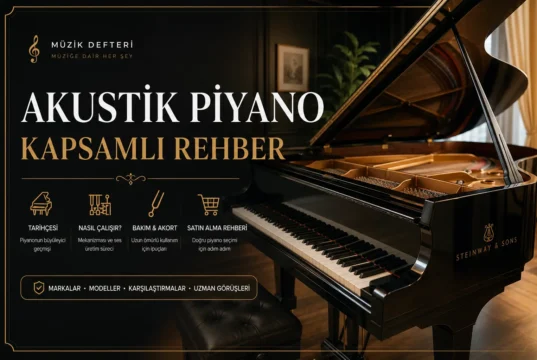 Akustik Piyano Rehberi: Türleri, Çalışma Prensibi, Markaları ve Satın Alma Rehberi (2026) Akustik Piyano Rehberi: Türleri, Çalışma Prensibi, Markaları ve Satın Alma Rehberi (2026)