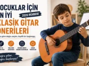 Çocuklar İçin En İyi 10 Klasik Gitar Önerisi (2026) Çocuklar İçin En İyi 10 Klasik Gitar Önerisi (2026)