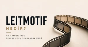 Leitmotif Nedir? Film Müziğinde Tekrar Eden Temaların Gücü Leitmotif Nedir? Film Müziğinde Tekrar Eden Temaların Gücü