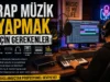 Rap Şarkısı Yapmak İçin Gerekenler: Ev Stüdyosu Kurulum Rehberi