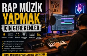 Rap Şarkısı Yapmak İçin Gerekenler: Ev Stüdyosu Kurulum Rehberi