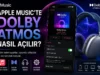Apple Music Dolby Atmos Nasıl Açılır?