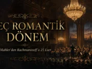 Geç Romantik Dönem Müzik Dinleme Rehberi: 25 Eser, Oda Müziği ve Kayıt Önerileri Geç Romantik Dönem Müzik Dinleme Rehberi: 25 Eser, Oda Müziği ve Kayıt Önerileri