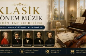 Klasik Dönem Klasik Müzik Dinleme Rehberi | 25 Eser ve Kayıt Önerileri