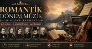 Romantik Dönem Klasik Müzik Dinleme Rehberi | 25 Eser ve Kayıt Önerileri
