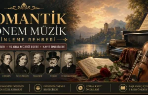 Romantik Dönem Klasik Müzik Dinleme Rehberi | 25 Eser ve Kayıt Önerileri