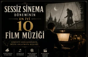 Sessiz Sinema Döneminin En İyi 10 Film Müziği