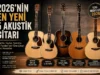 2026’da Çıkan En Dikkat Çekici 5 Yeni Akustik Gitar