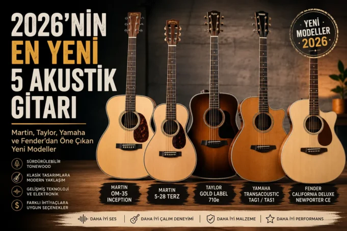 2026’da Çıkan En Dikkat Çekici 5 Yeni Akustik Gitar 2026’da Çıkan En Dikkat Çekici 5 Yeni Akustik Gitar