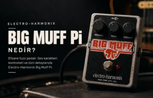 Electro-Harmonix Big Muff Pi Distortion Pedal Nedir?