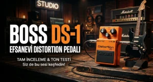 BOSS DS-1 Distortion Pedal Nedir, Tonu ve Sesi Nasıl Ayarlanır? BOSS DS-1 Distortion Nedir, Tonu ve Sesi Nasıl Ayarlanır?