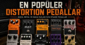 En Popüler Distortion Pedalları: BOSS, ProCat, MXR ve Diğer Öneriler