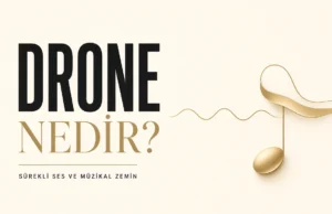 Drone Nedir? Film Müziğinde Kullanımına Dair Akademik Örnekler