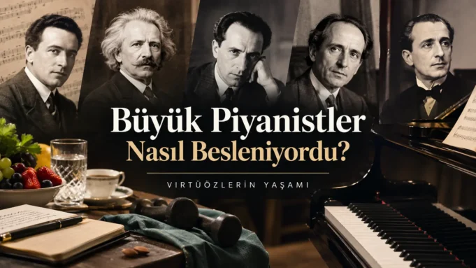 Büyük Piyanistler Nasıl Besleniyordu? Virtüözlerin Beden, Beslenme ve Performans Anlayışı Büyük Piyanistler Nasıl Besleniyordu?