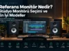 Referans Monitör Nedir? Stüdyo Monitörü Seçimi ve En İyi Modeller (2026 Rehberi) Referans Monitör Nedir? Stüdyo Monitörü Seçimi ve En İyi Modeller (2026 Rehberi)